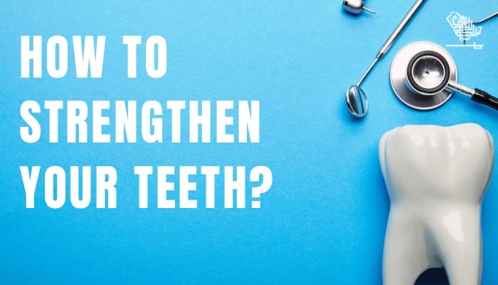 Strengthen teeth